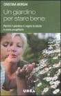 Un giardino per stare bene. Perch� il giardino ci regala la salute e come progettarlo