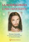 La misericordia � per i suoi eletti. Novena e coroncina secondo le rivelazioni di Ges� a santa Faustina Kowalska
