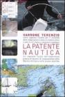 La patente nautica. Come superare lesame per il comando delle imbarcazioni a vela e a motore, entro e oltre le 12 miglia, e imparare a navigare. eBook