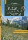 Pinerolo, Alpi e Canavese. Piemonte: il territorio, la cucina, le tradizioni vol.11