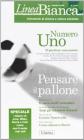 Linea bianca. Trimestrale di scienza e cultura calcistica vol.1