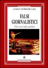 Falsi giornalistici. Finti scoop e bufale quotidiane