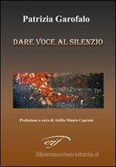 Patrizia Garofalo Dare voce al silenzio