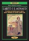L' abito e il monaco. Ci vestiamo per mostrare, apparire, imporre, sedurre, comunicare. Per ripararci: qualche volta