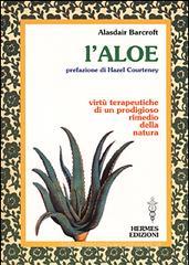 L' aloe. Virt� terapeutiche di un prodigioso rimedio della natura