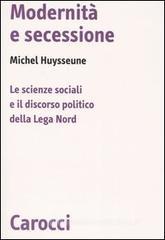 Modernit� e secessione. Le scienze sociali e il discorso politico della Lega Nord