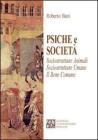 Psiche e societ�. Sociostrutture animali. Sociostrutture umane. Il bene comune