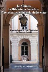 Il complesso di Sant'Agostino in Campo Marzio. Chiesa, Bibioteca Angelica, avvocatura generale dello stato Il complesso di Sant'Agostino in Campo Marzio. Chiesa, Bibioteca Angelica, avvocatura generale dello stato