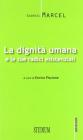 La dignit� umana e le sue radici esistenziali
