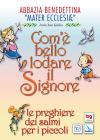 Com'� bello lodare il Signore. Le preghiere dei Salmi per i piccoli