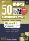 INPS. 50 amministrativi. Quesiti a risposta multipla per la preparazione alla prova preselettiva