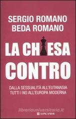 La Chiesa contro. Dalla sessualit� all'eutanasia tutti i no all'Europa moderna