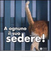 A ognuno il suo sedere! A ognuno il suo sedere!