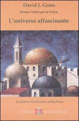 L' universo affascinante. La futura rivoluzione nella fisica
