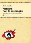 Narrare con le immagini. Le tecniche del racconto cinematografico dallo script allo shermo