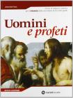 Uomini e profeti. Corso di religione cattolica. Per il triennio delle Scuole superiori