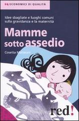 Mamme sotto assedio. Idee sbagliate e luoghi comuni sulla gravidanza e la maternitą Mamme sotto assedio. Idee sbagliate e luoghi comuni sulla gravidanza e la maternitą
