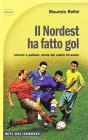 Il nordest ha fatto gol. Uomini e pallone: storie del calcio triveneto