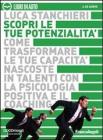 Scopri le tue potenzialit�. Come trasformare le tue capacit� nascoste in talenti con la psicologia positiva e il coaching. Audiolibro. 2 CD Audio
