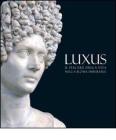 Luxus. Il piacere della vita nella Roma Imperiale