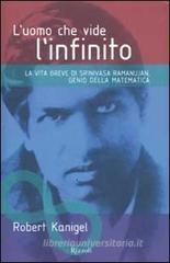 L' uomo che vide l'infinito. La vita breve di Srinivasa Ramanujan, genio della matematica