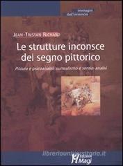 Le strutture inconsce del segno pittorico. Pittura e psicoanalisi, surrealismo e semio-analisi