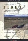 Tibet. Trekking al Kailash, montagna sacra del paese delle nevi�Bolivia. Appunti di viaggio