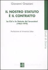 Il nostro statuto � il contratto. La Cisl e lo Statuto dei lavoratori (1963-1970)