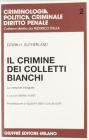 Il crimine dei colletti bianchi. La versione integrale