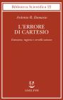 L' errore di Cartesio. Emozione, ragione e cervello umano