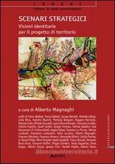 Scenari strategici: visioni identitarie per il progetto di territorio. Con CD-ROM