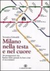 Milano nella testa e nel cuore. 26 protagonisti che hanno fatto grande la loro citt� si raccontano