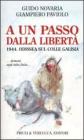 A un passo dalla libert�. 1944. Odissea sul colle Galisia... domani sar� tutto finito...