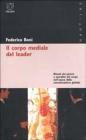 Il corpo mediale del leader. Rituali del potere e sacralit� del corpo nell'epoca della comunicazione globale