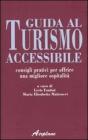 Guida al turismo accessibile. Consigli pratici per offrire una migliore ospitalit�