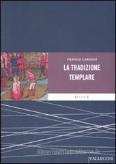 La tradizione templare. Miti, segreti, misteri La tradizione templare. Miti, segreti, misteri