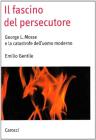 Il fascino del persecutore. George Mosse e i totalitarismi