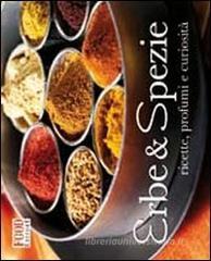 Erbe & spezie. Ricette, profumi e curiosit�