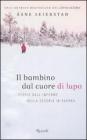 Il bambino dal cuore di lupo. Storie dall'inferno della Cecenia in guerra