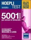 Hoepli test. 5001 quiz per entrare in universit�. Per le prove di ammissione a: economia, Bocconi e Luiss
