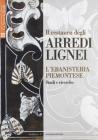 Il restauro degli arredi lignei. L'ebanisteria piemontese. Studi e ricerche