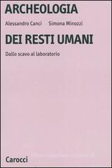 Archeologia dei resti umani. Dallo scavo al laboratorio Archeologia dei resti umani. Dallo scavo al laboratorio
