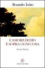 L' amore di Dio � sopra ogni cosa. Riflessioni sul concetto dell'amore divino