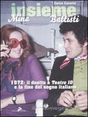 Insieme. Mina, Battisti. 1972: il duetto a �Teatro 10� e la fine del sogno italiano