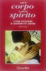 Con il corpo e con lo spirito. Come ottenere il massimo in amore