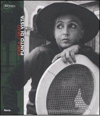 Carla Cerati. Punto di vista. Catalogo della mostra (Milano, 8 marzo-8 aprile 2007). Ediz. italiana e inglese Carla Cerati. Punto di vista. Catalogo della mostra (Milano, 8 marzo-8 aprile 2007). Ediz. italiana e inglese