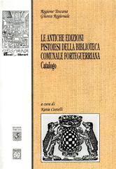 Le antiche edizioni pistoiesi della Biblioteca comunale Forteguerriana. Catalogo
