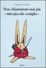 Non chiamatemi mai pi� �mio piccolo coniglio�