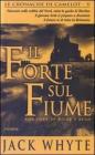 Il forte sul fiume. Le cronache di Camelot vol.5