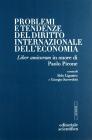 Problemi e tendenze del diritto internazionale dell'economia. Liber amicorum in onore di Paolo Picone